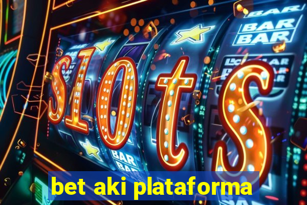 bet aki plataforma